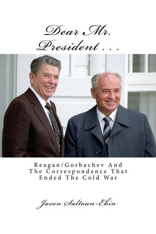 Querido Presidente ... Reagan / Gorbachov y la Correspondencia que Terminó la Guerra Fría