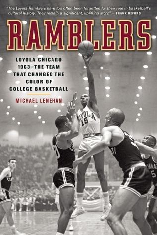 Ramblers: Loyola Chicago 1963 - El Equipo que Cambió el Color del Baloncesto Universitario