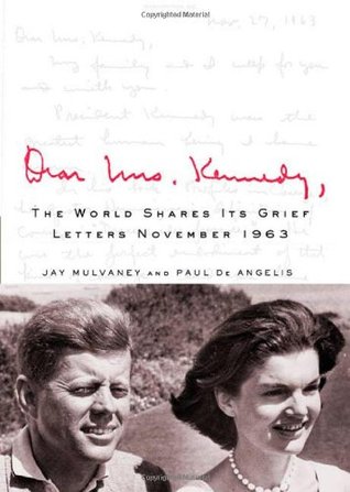 Estimada Sra. Kennedy: El mundo comparte su pena, cartas noviembre de 1963