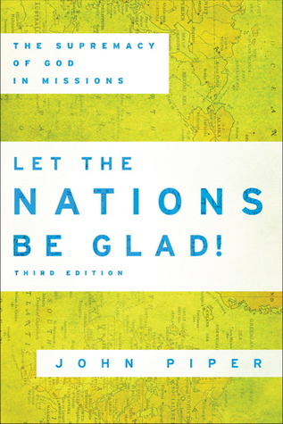 ¡Que las Naciones estén contentas !: La Supremacía de Dios en Misiones