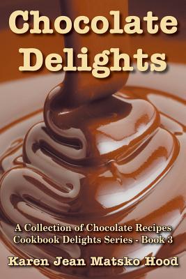Chocolate Delights Cookbook: Una colección de recetas de chocolate