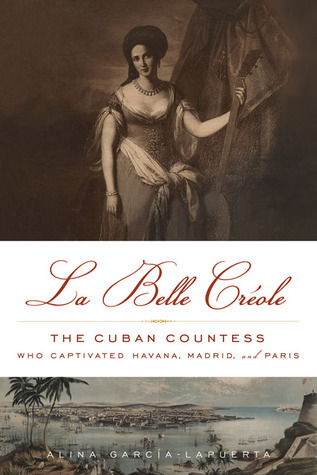 La Belle Créole: La condesa cubana que cautivó La Habana, Madrid y París
