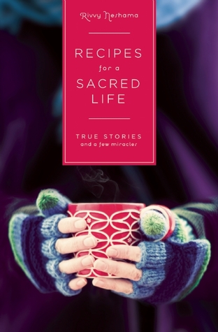 Recetas Para Una Vida Sagrada: Historias Verdaderas Y Algunos Milagros