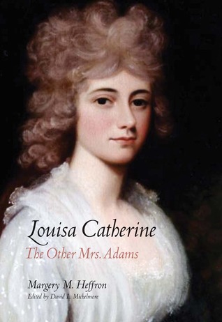 Louisa Catherine: La otra señora Adams
