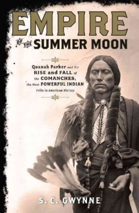 Imperio de la luna de verano: Quanah Parker y la subida y la caída de los Comanches, la tribu india más poderosa de la historia americana