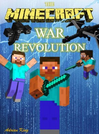 Minecraft: La revolución de la guerra Minecraft (Minecraft books)