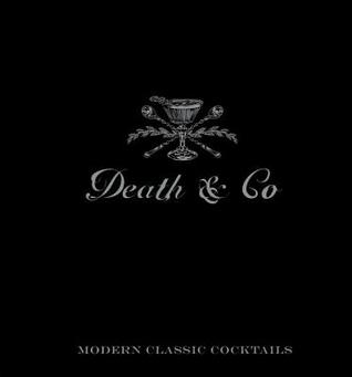 Death & Co: Modern Classic Cocktails, con más de 500 recetas