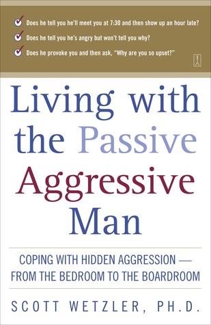 Viviendo con el hombre pasivo-agresivo: Haciendo frente a la agresión ocultada - Del dormitorio a la sala de reunión