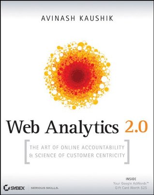 Web Analytics 2.0: El arte de la rendición de cuentas en línea y la ciencia de la centralización del cliente