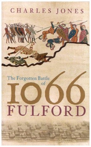 La batalla olvidada de 1066: Fulford. Charles Jones