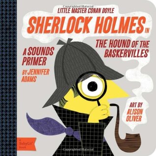 Sherlock Holmes en el perro de los Baskervilles: un BabyLit ® Sounds Primer