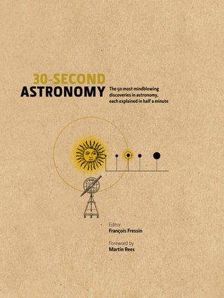 Astronomía de 30 segundos: Los 50 descubrimientos más reveladores de la astronomía, cada uno explicado en medio minuto