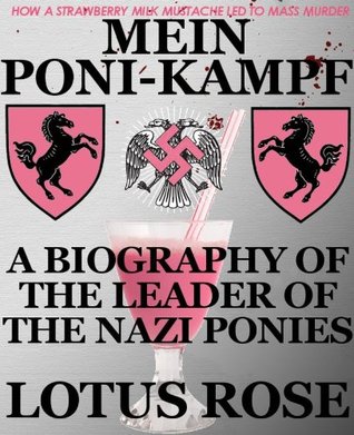 Mein Poni-Kampf: Bio de Líder de los Potros Nazis
