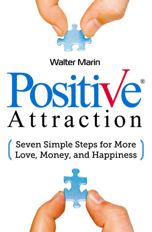 Atracción Positiva: Siete Pasos Simples para Más Amor, Dinero y Felicidad