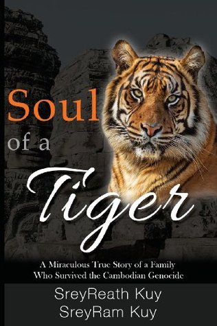Alma de un tigre: Una verdadera historia milagrosa de una familia que sobrevivió al genocidio camboyano