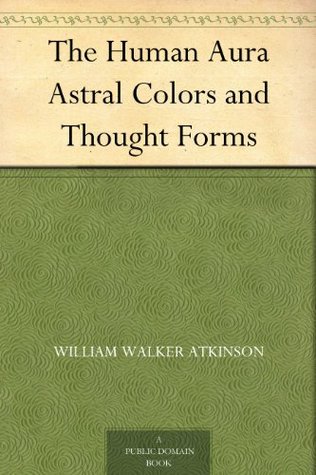 La Aura Humana Colores Astrales y Formas del Pensamiento