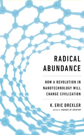 Abundancia Radical: Cómo una Revolución en la Nanotecnología Cambiará la Civilización