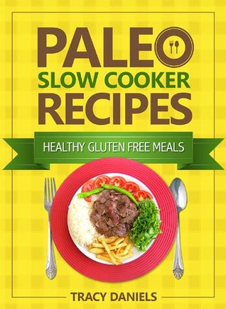 Paleo Diet Slow Cooker 52 Recetas saludables sin gluten