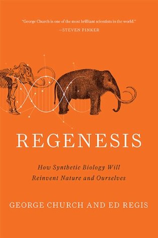 Regenesis: Cómo la biología sintética reinventará la naturaleza y nosotros mismos