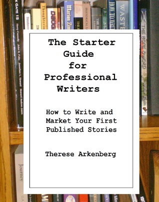 La guía de inicio para escritores profesionales: Cómo escribir y comercializar sus primeras historias publicadas