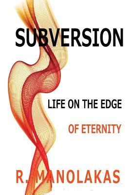 Subversion: La vida en el borde de la eternidad