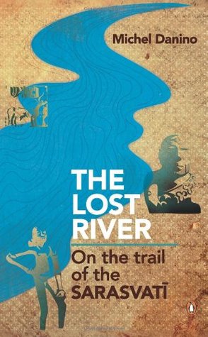 El río perdido: En el rastro del Sarasvati