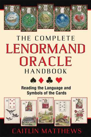 El Lenormand Complete Oracle Handbook: Leer el lenguaje y los símbolos de las tarjetas