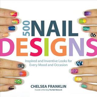 500 diseños de uñas: Inspirado e inventivo busca cada humor y ocasión