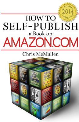Cómo auto-publicar un libro en Amazon.com: Escritura, edición, diseño, publicación y marketing
