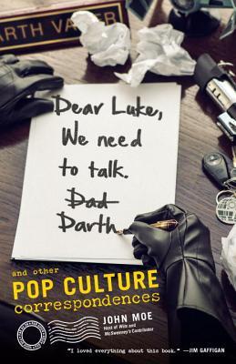 Estimado Luke, Necesitamos Hablar, Darth: Y Otras Correspondencias de Cultura Pop
