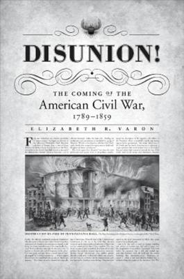 Desunión !: La llegada de la Guerra Civil Americana, 1789-1859
