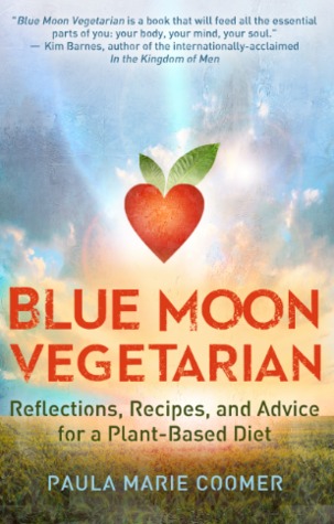 Blue Moon Vegetarian: recetas, reflexiones y consejos para una dieta a base de plantas