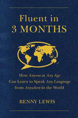 Fluido en 3 meses: cómo cualquier persona en cualquier edad puede aprender a hablar cualquier idioma de cualquier parte del mundo