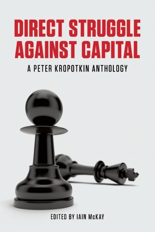 Lucha directa contra el capital: una antología Peter Kropotkin