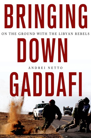 Destruyendo a Gaddafi: En el suelo con los rebeldes libios