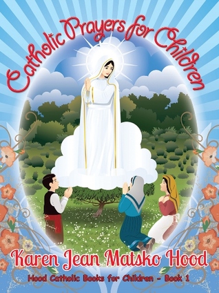 Oraciones católicas por los niños (Capilla de oraciones católicas para los niños de la serie del libro, # 1)