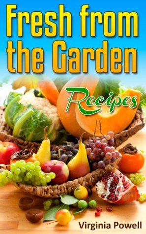 Recetas frescas del jardín :: Una recompensa de 120 platos que ofrecen el producto fresco