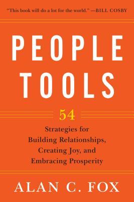 People Tools: 54 Estrategias para construir relaciones, crear alegría y abrazar la prosperidad
