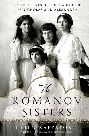 Las Hermanas Romanov: Las vidas perdidas de las hijas de Nicolás y Alexandra