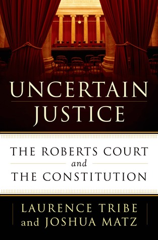 Justicia Incierta: La Corte Roberts y la Constitución