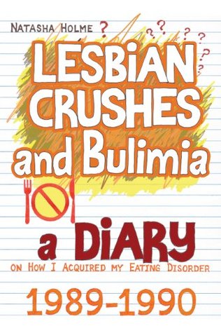 Lesbian Crushes and Bulimia: Un diario sobre cómo adquirí mi trastorno alimentario