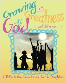 Creciendo en Grandeza con Dios: 7 Caminos a la Grandeza para nuestros Hijos e Hijas