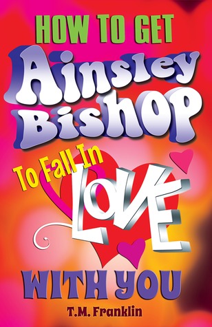 Cómo conseguir que Ainsley Bishop se enamore de ti