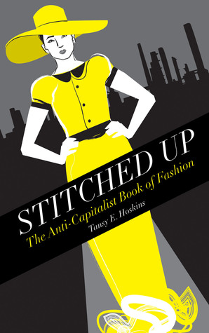 Stitched Up: El Libro Anti-Capitalista de la Moda