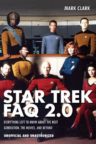 Star Trek FAQ 2.0 (no oficial y no autorizado): todo lo que se debe saber sobre la próxima generación, las películas y más allá (serie Faq)