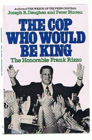 El policía que sería rey: Alcalde Frank Rizzo