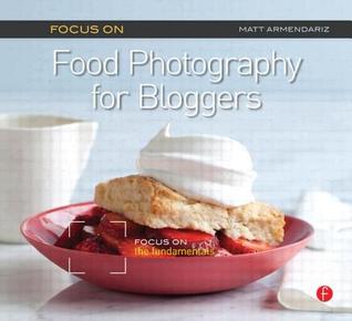 Enfoque en la fotografía de alimentos para los bloggers: Enfoque en los fundamentos