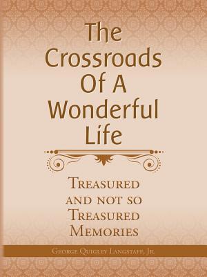La encrucijada de una vida maravillosa: recuerdos atesorados y no tan estimados