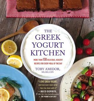 La cocina griega de yogur: más de 130 deliciosas recetas saludables para cada comida del día