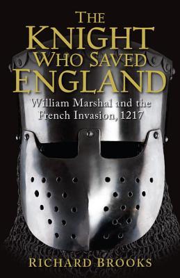 El caballero que salvó Inglaterra: Guillermo Marshal y la invasión francesa, 1217